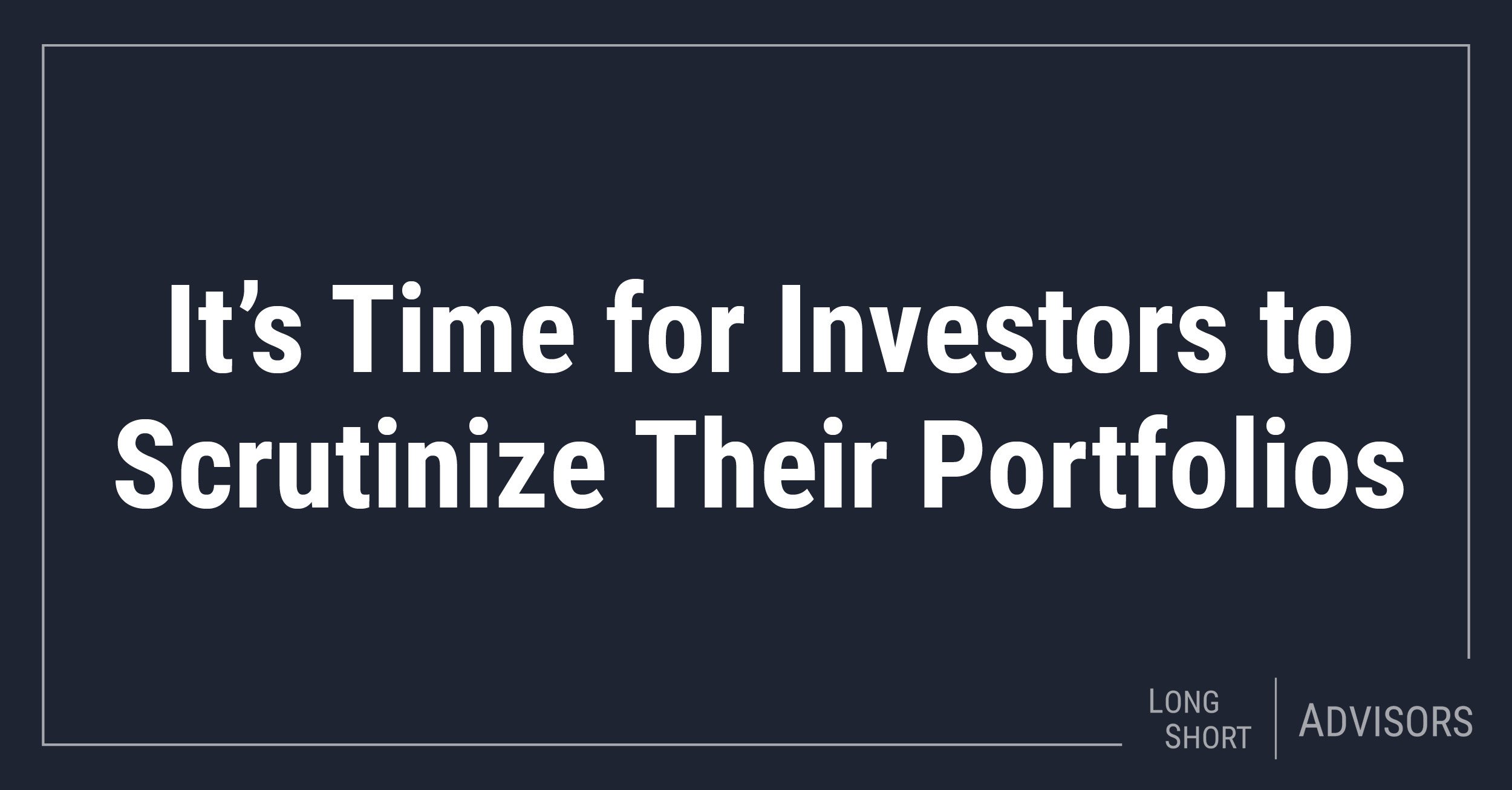 It’s Time for Investors to Scrutinize Their Portfolios