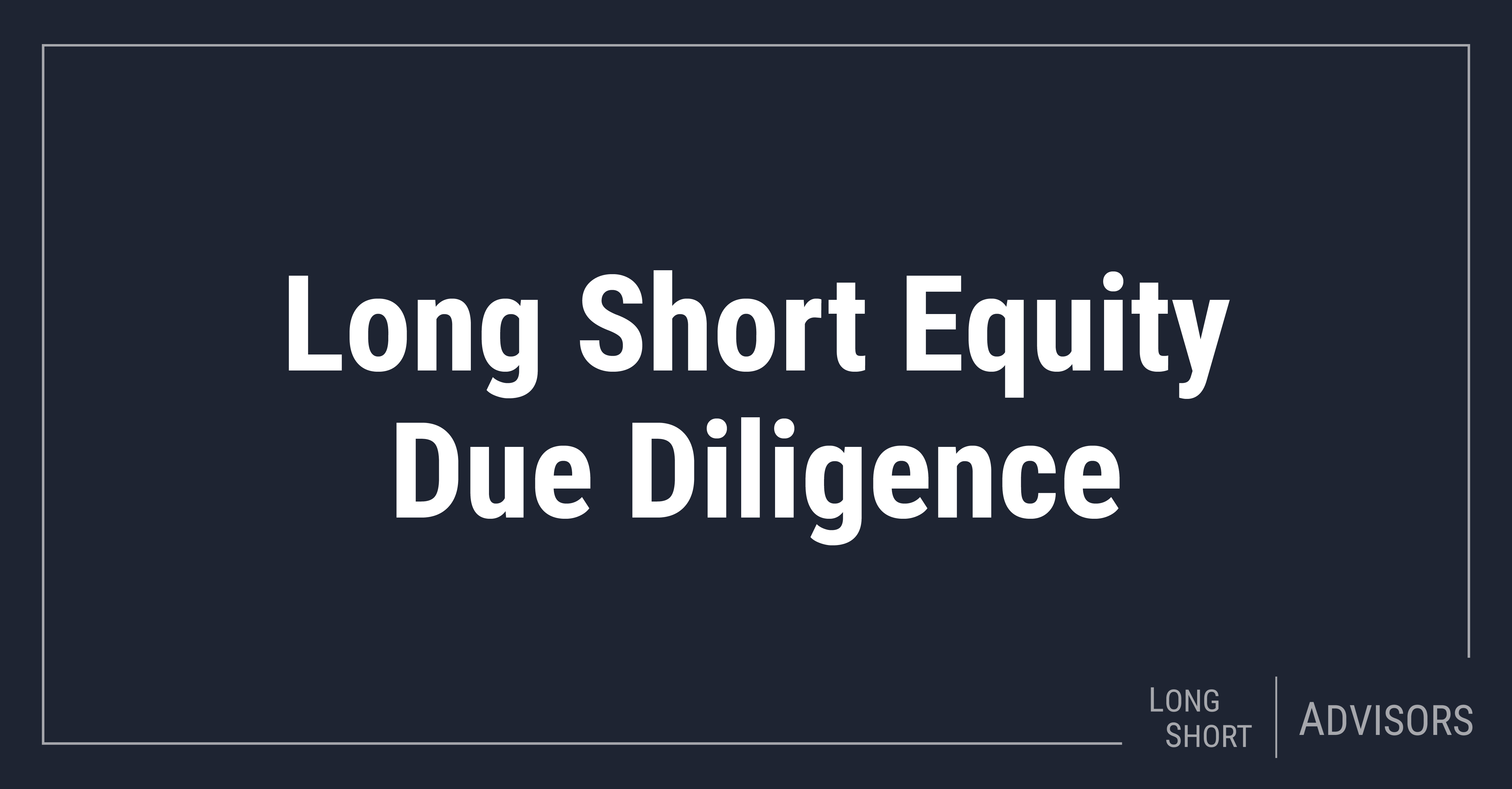 Long Short Equity Due Diligence