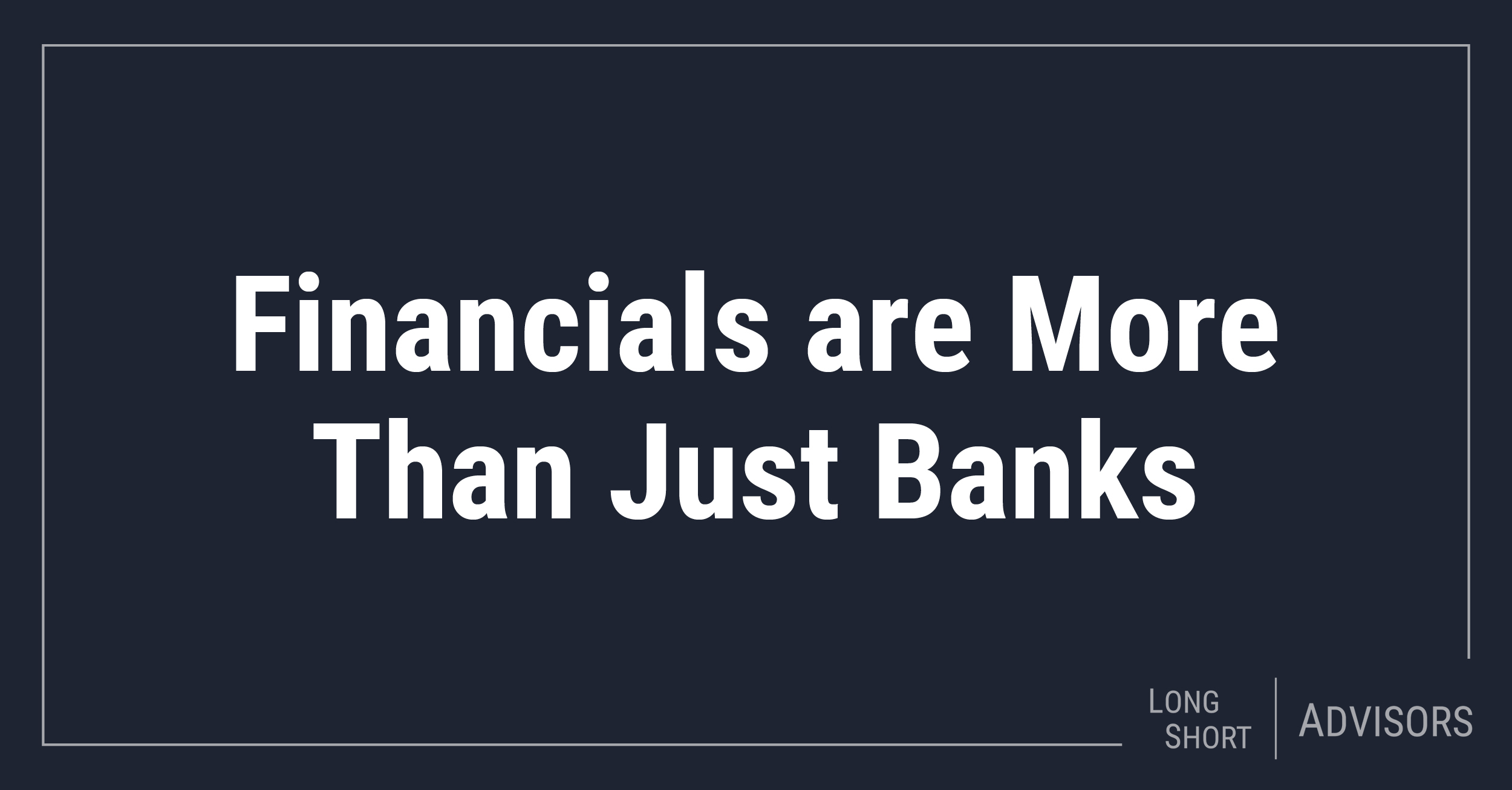 Financials are More Than Just Banks