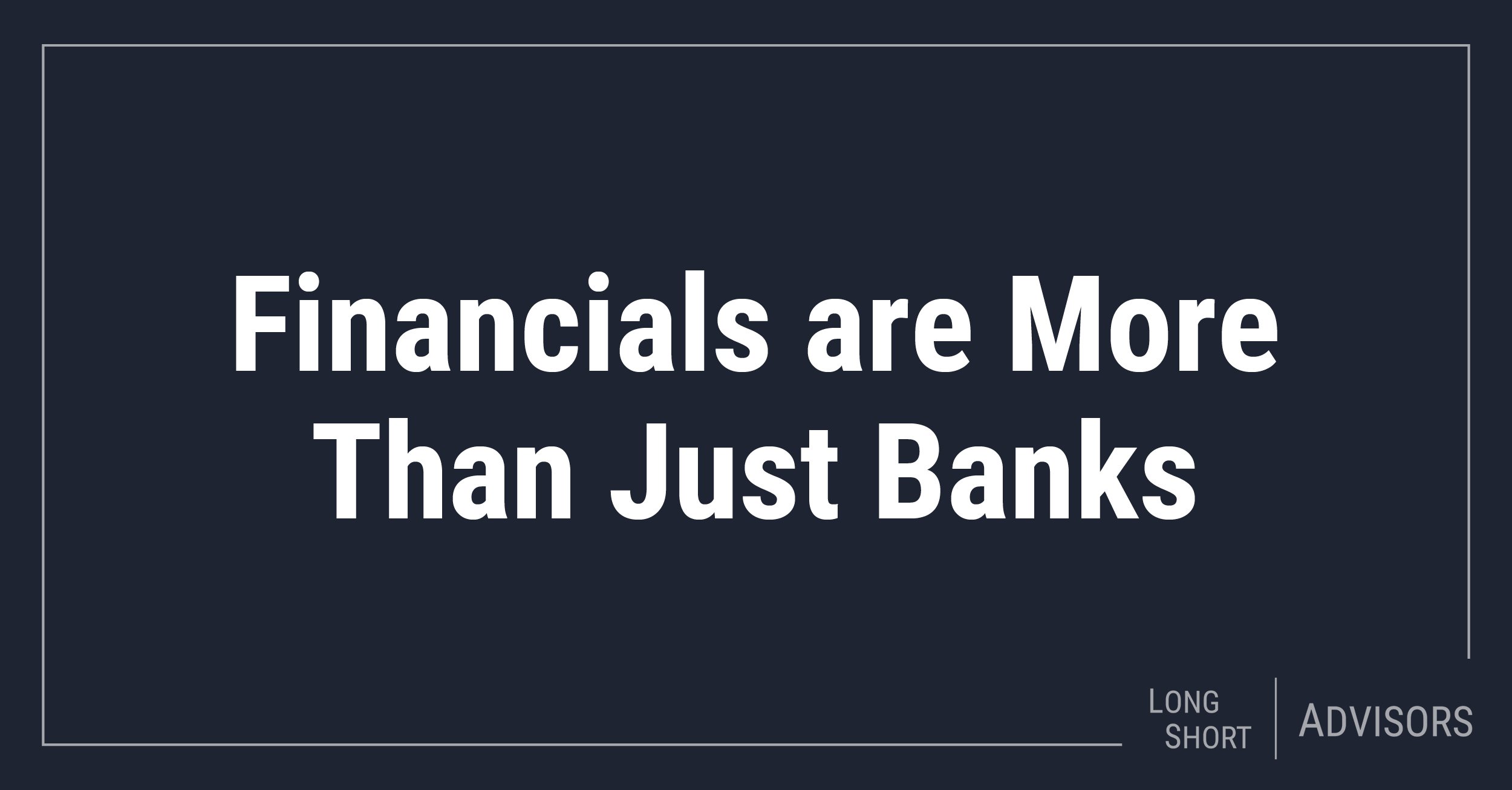 Financials are More Than Just Banks