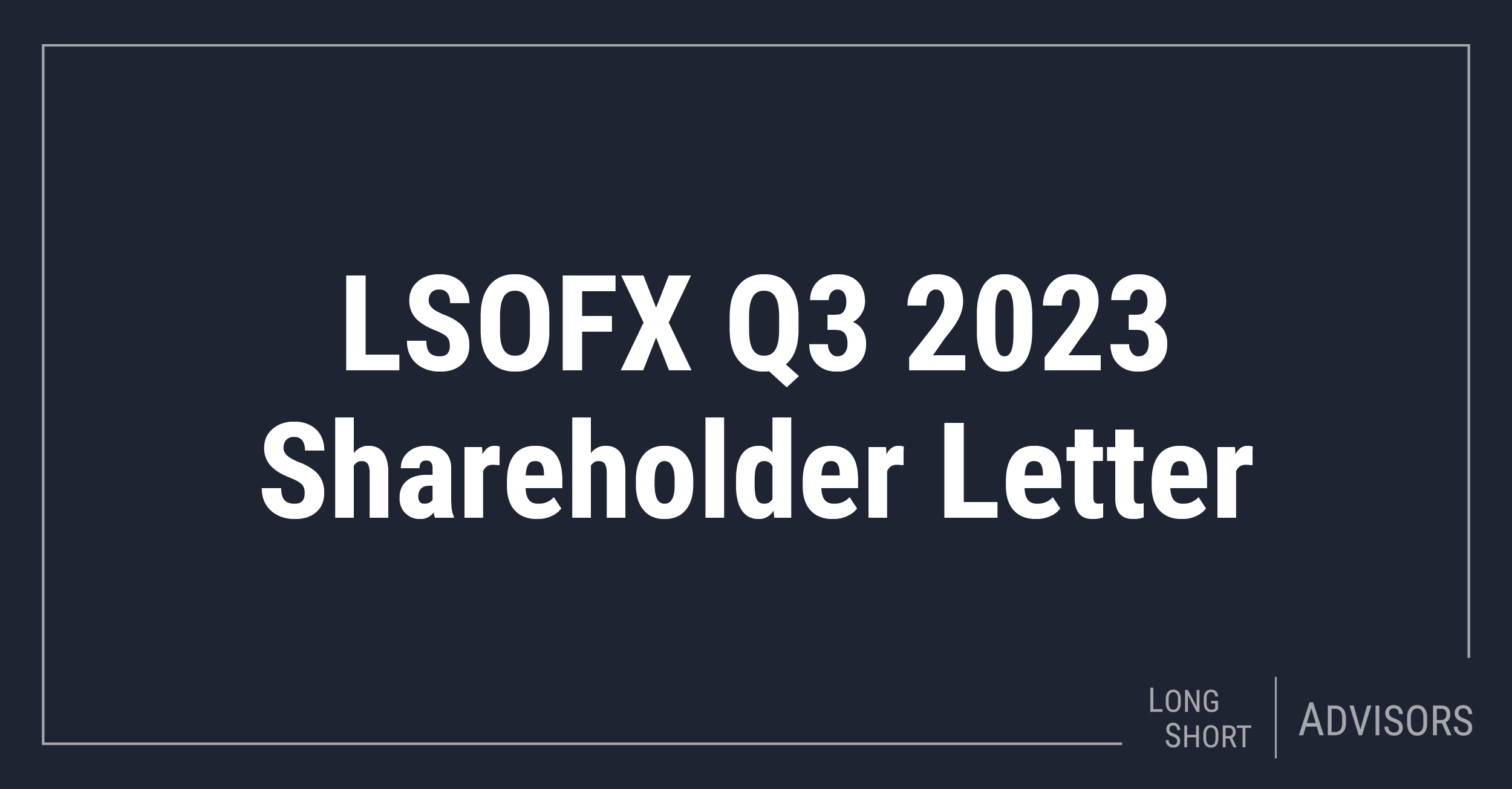 LSOFX Q3 2023 Shareholder Letter