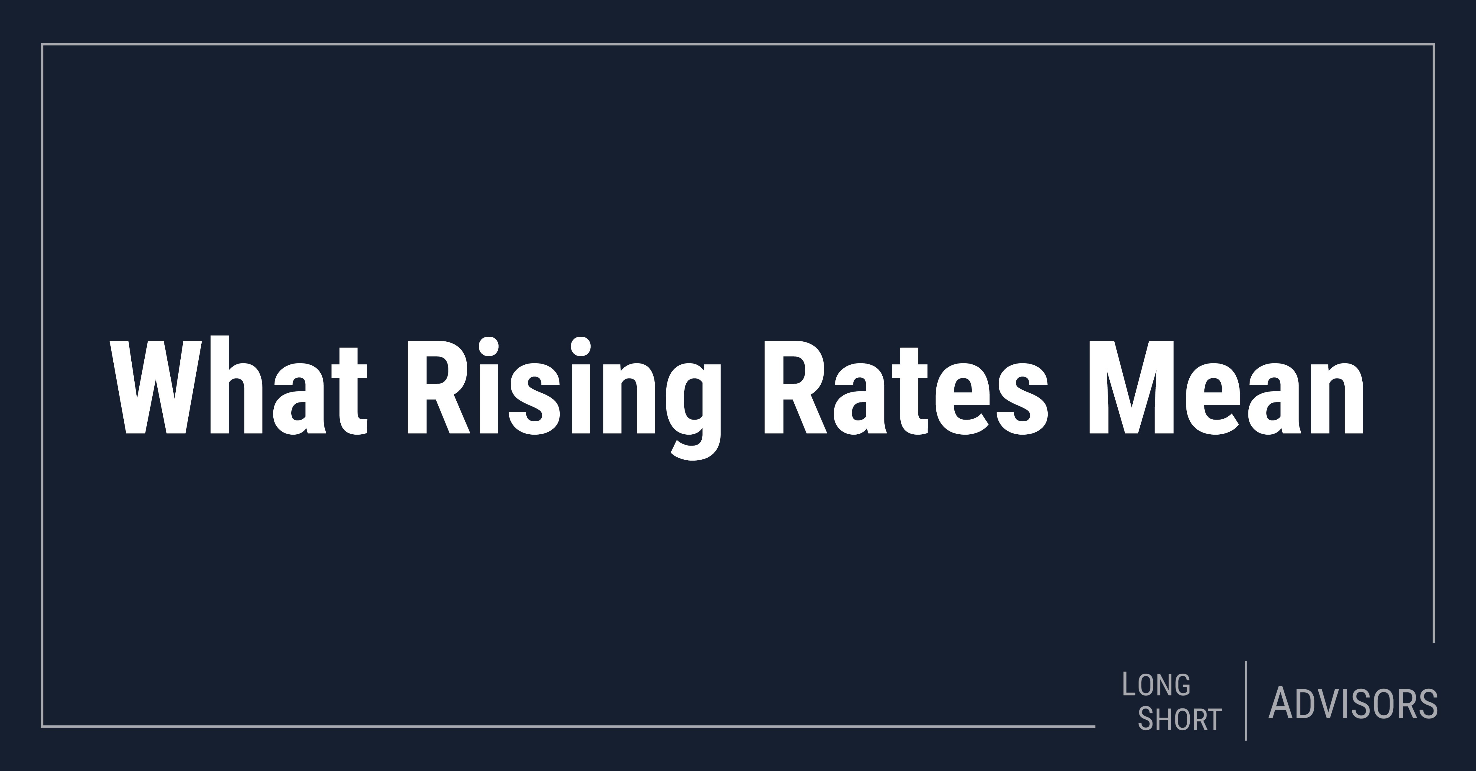 What Rising Rates Mean