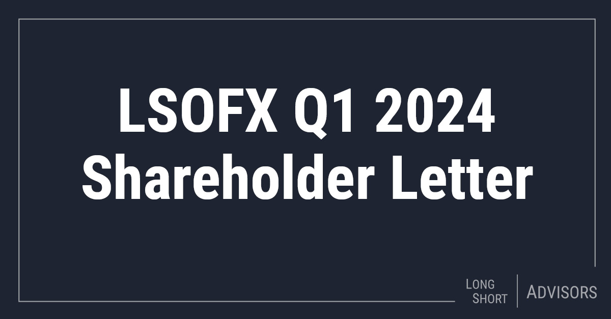 LSOFX Q1 2024 Shareholder Letter